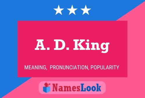 A. D. King Name Poster