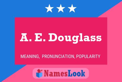 A. E. Douglass Name Poster