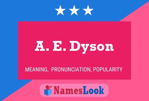 A. E. Dyson Name Poster