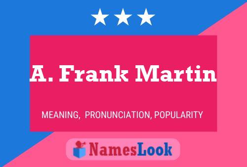 A. Frank Martin Name Poster