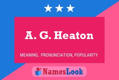 A. G. Heaton Name Poster