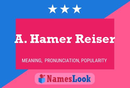 A. Hamer Reiser Name Poster