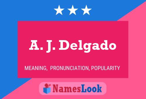 A. J. Delgado Name Poster