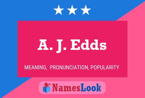 A. J. Edds Name Poster