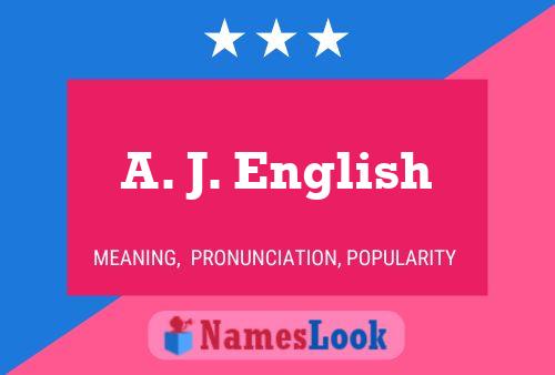 A. J. English Name Poster