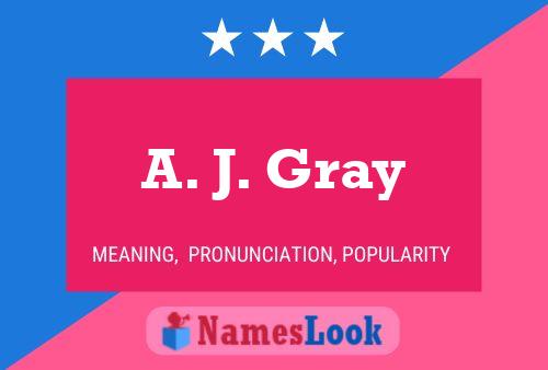 A. J. Gray Name Poster