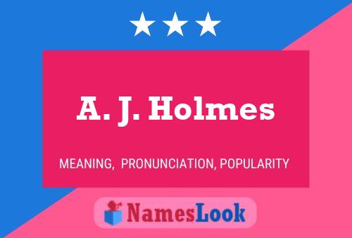 A. J. Holmes Name Poster