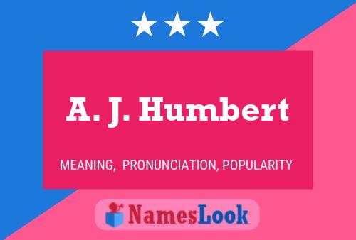 A. J. Humbert Name Poster