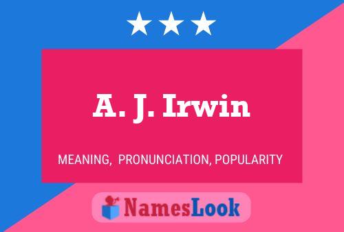 A. J. Irwin Name Poster