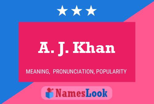 A. J. Khan Name Poster