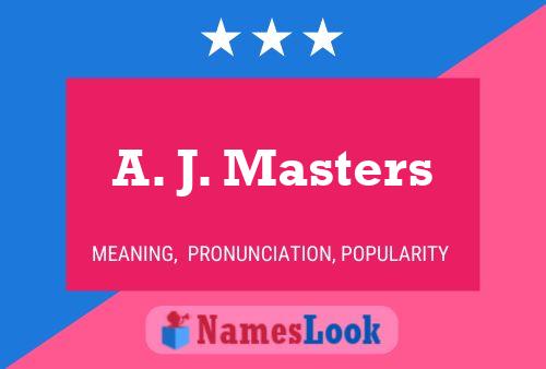 A. J. Masters Name Poster