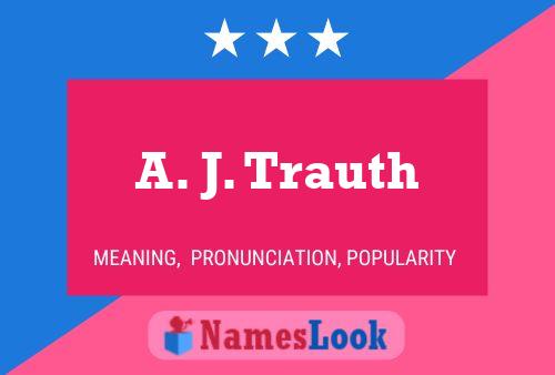 A. J. Trauth Name Poster