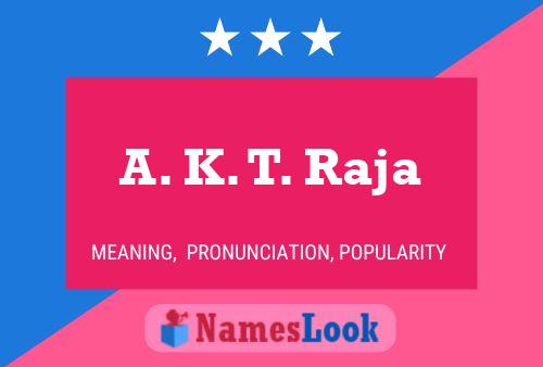 A. K. T. Raja Name Poster