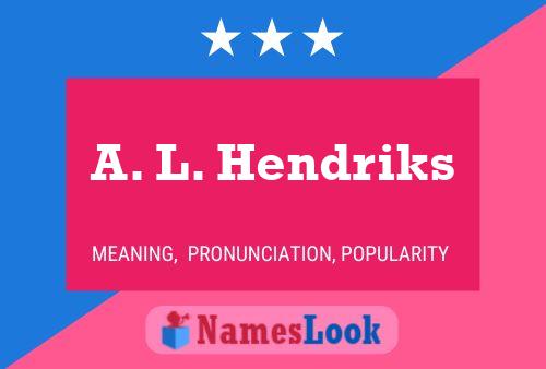 A. L. Hendriks Name Poster