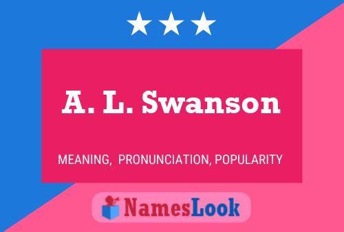 A. L. Swanson Name Poster