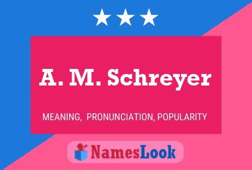 A. M. Schreyer Name Poster