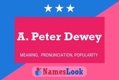 A. Peter Dewey Name Poster