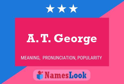 A. T. George Name Poster