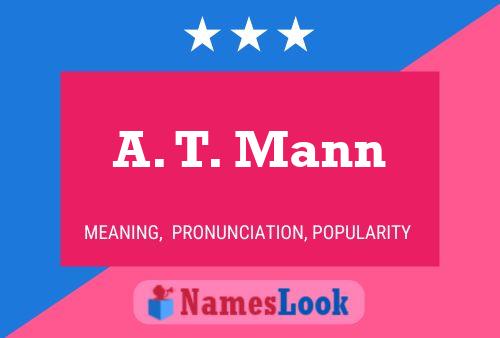 A. T. Mann Name Poster