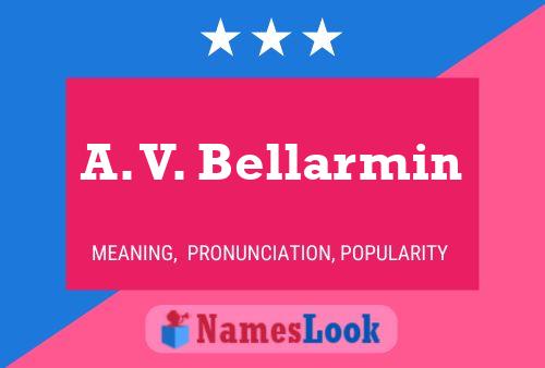 A. V. Bellarmin Name Poster