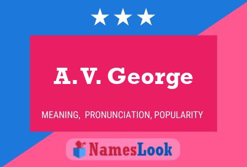 A. V. George Name Poster