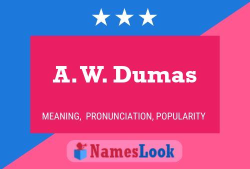 A. W. Dumas Name Poster