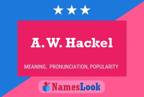 A. W. Hackel Name Poster