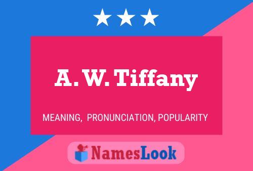 A. W. Tiffany Name Poster