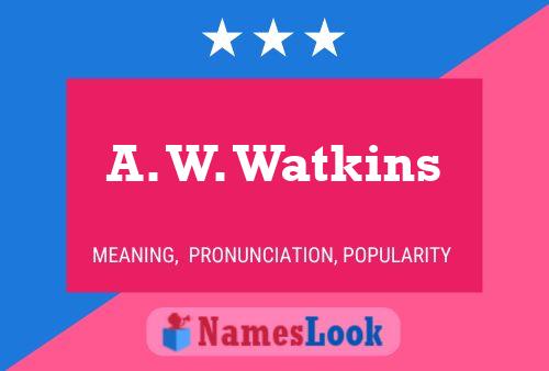 A. W. Watkins Name Poster