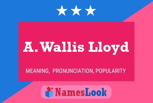 A. Wallis Lloyd Name Poster