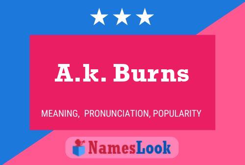 A.k. Burns Name Poster