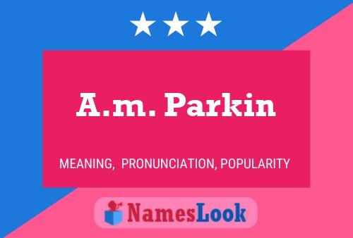 A.m. Parkin Name Poster