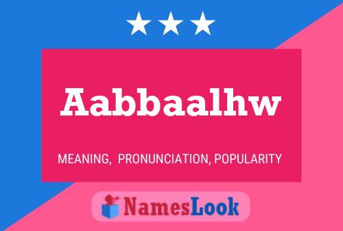 Aabbaalhw Name Poster