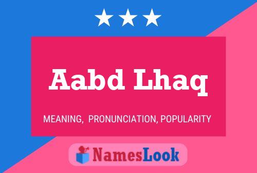 Aabd Lhaq Name Poster