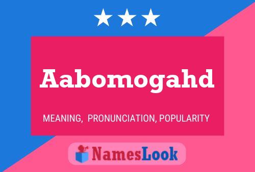 Aabomogahd Name Poster