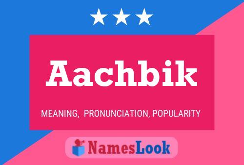 Aachbik Name Poster