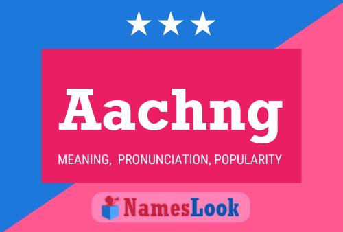 Aachng Name Poster