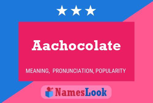 Aachocolate Name Poster