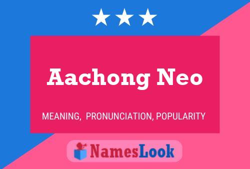 Aachong Neo Name Poster