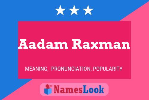 Aadam Raxman Name Poster