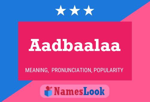 Aadbaalaa Name Poster