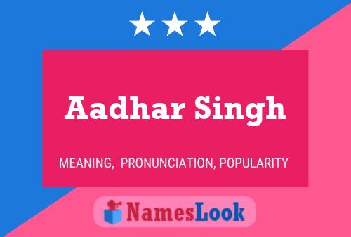 Aadhar Singh Name Poster