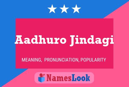 Aadhuro Jindagi Name Poster