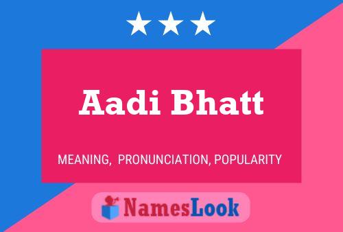 Aadi Bhatt Name Poster