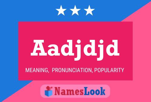 Aadjdjd Name Poster