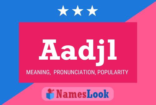 Aadjl Name Poster