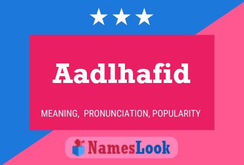 Aadlhafid Name Poster