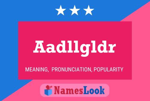 Aadllgldr Name Poster