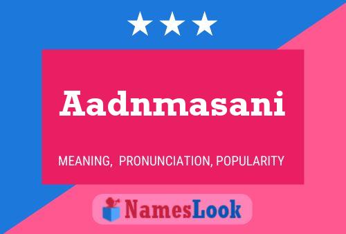 Aadnmasani Name Poster