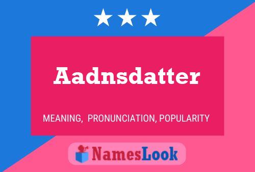 Aadnsdatter Name Poster